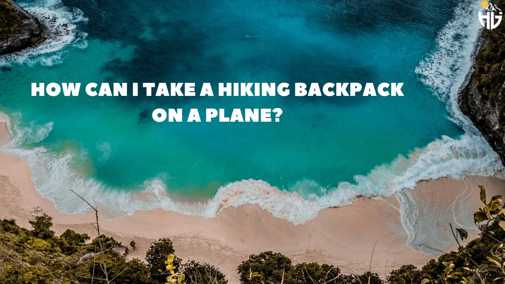 How Can I Take a Hiking Backpack on a Plane?
