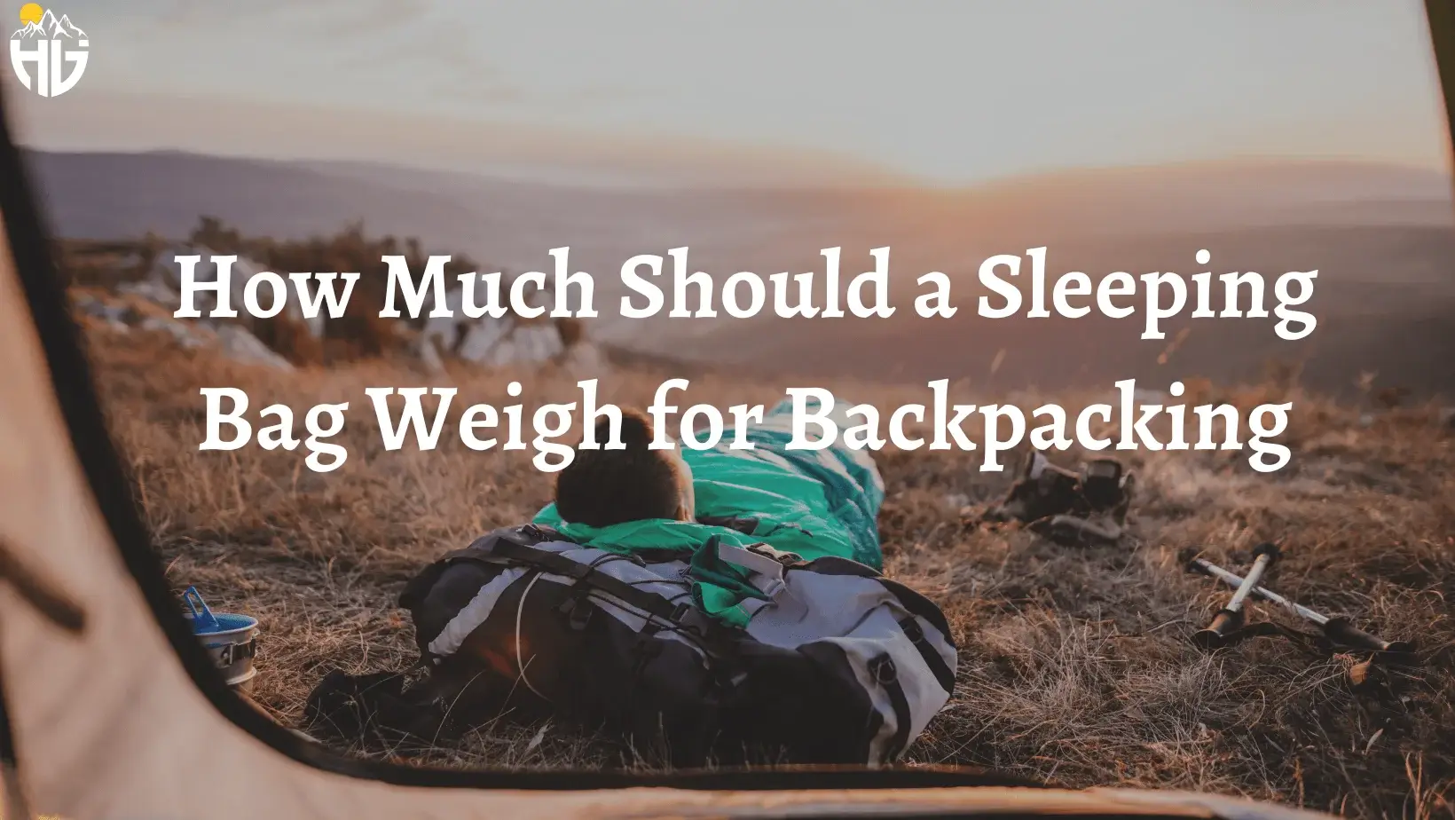 How Much Should a Sleeping Bag Weigh for Backpacking
