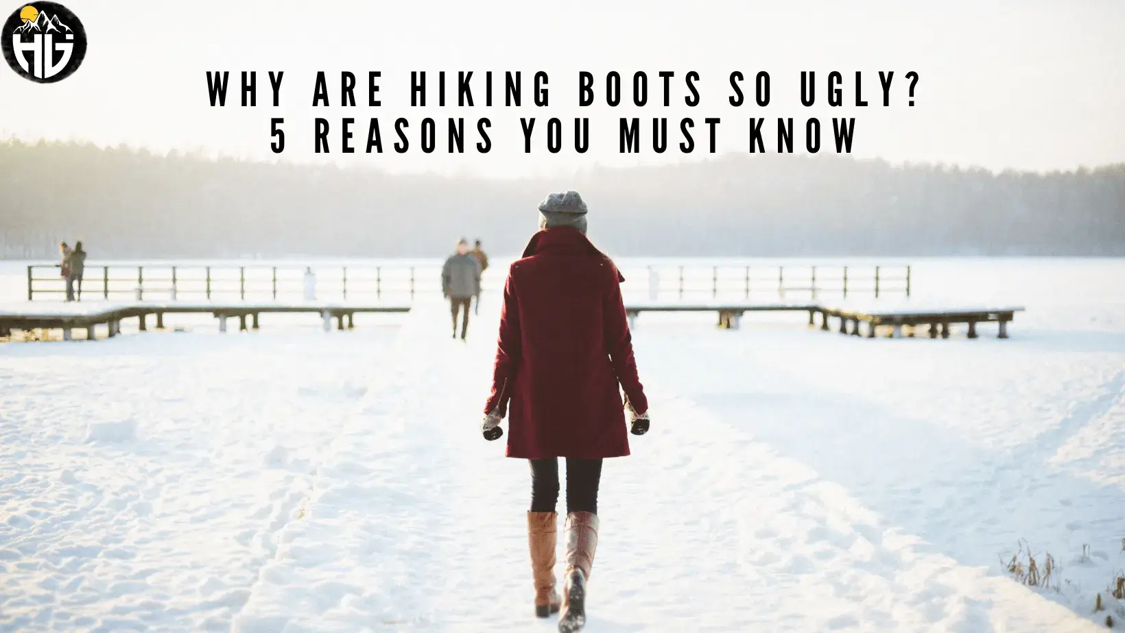 Why Are Hiking Boots so Ugly? 5 Reasons You Must Know