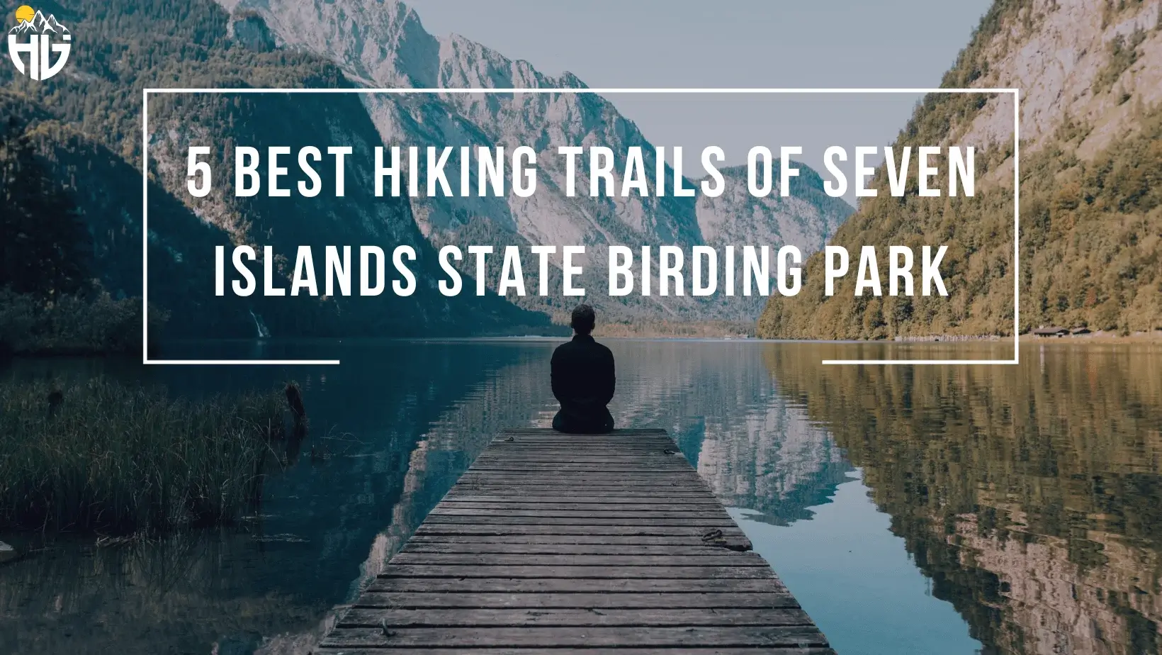 5 Best Hiking Trails of Seven Islands State Birding Park