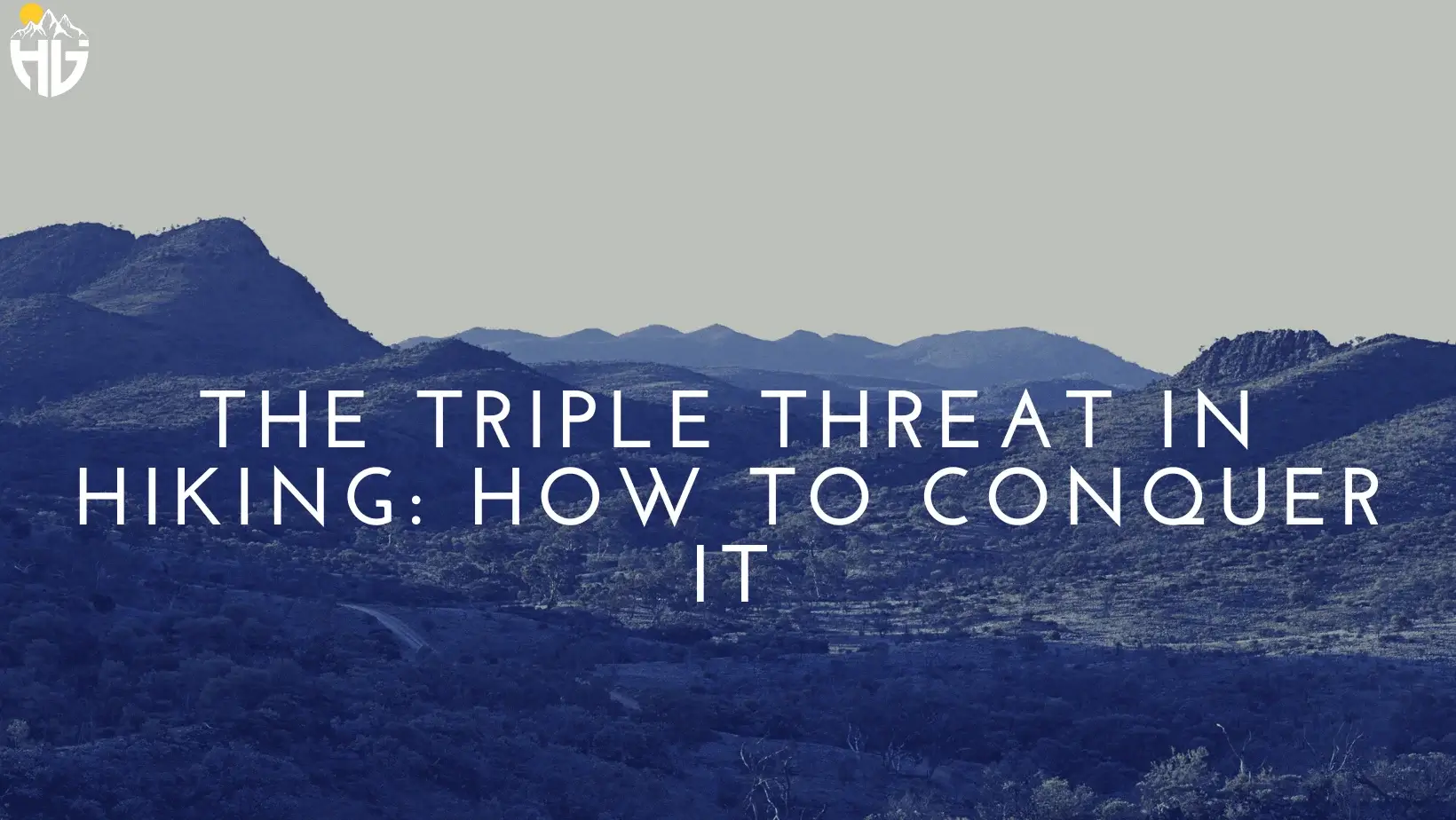 The Triple Threat in Hiking: How to Conquer It