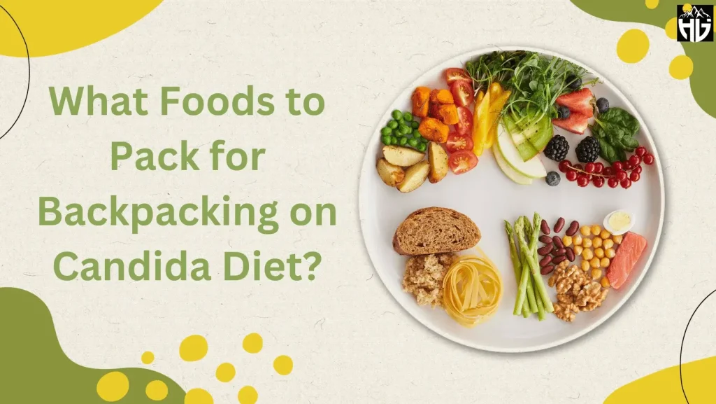 What Foods to Pack for Backpacking on Candida Diet?