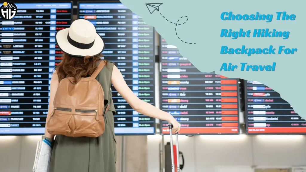 Choosing the Right Hiking Backpack for Air Travel