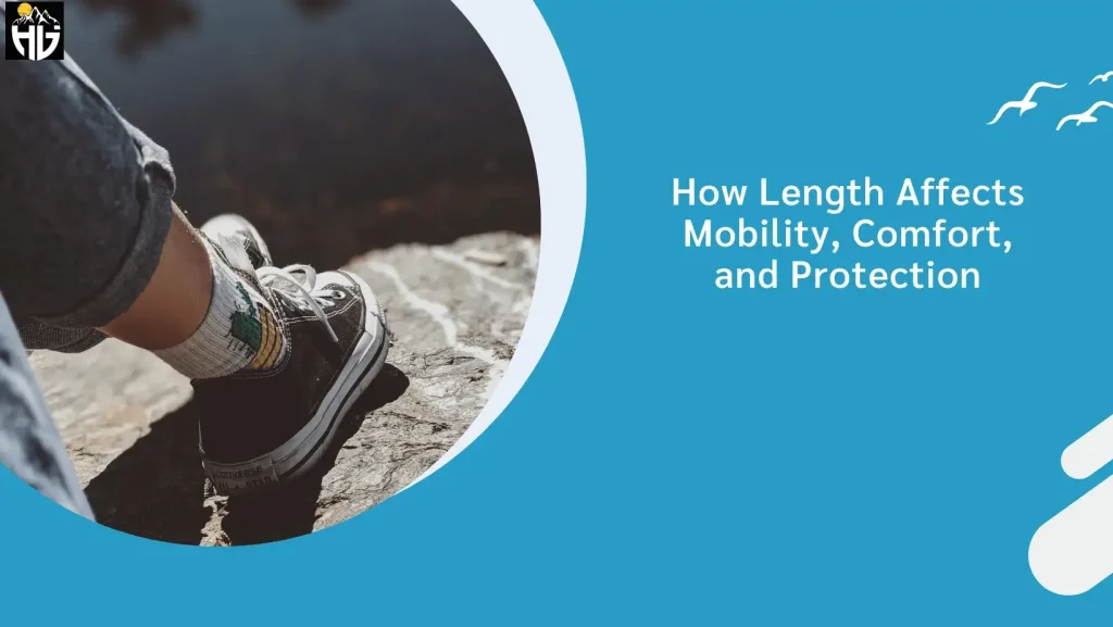 How Length Affects Mobility, Comfort, and Protection