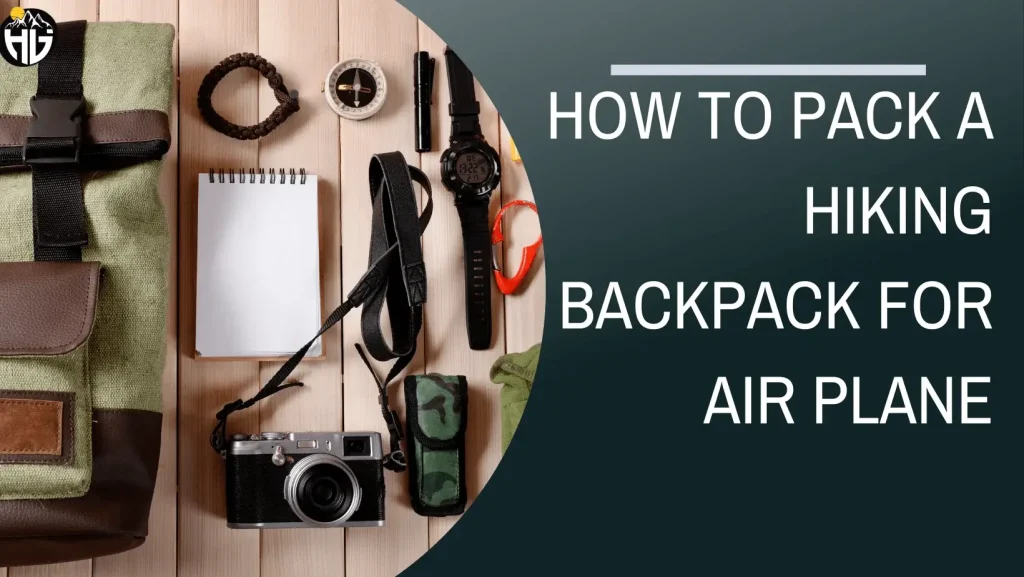How to Pack a Hiking Backpack for Air Plane