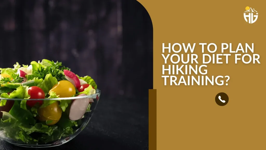 How To Plan Your Diet For Hiking Training?