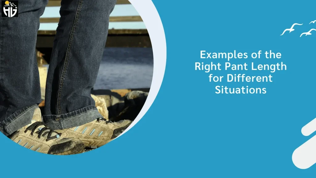 Examples of the Right Pant Length for Different Situations
