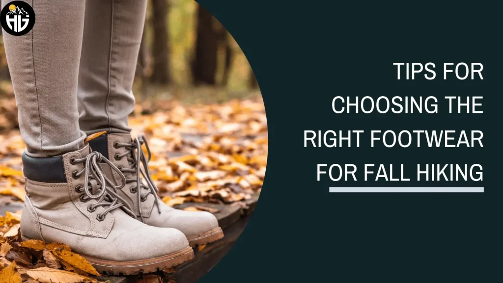 Tips for Choosing the Right Footwear for Fall Hiking
