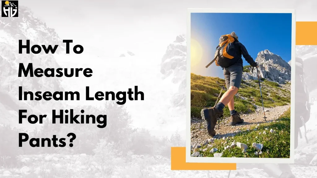 How To Measure Inseam Length For Hiking Pants?