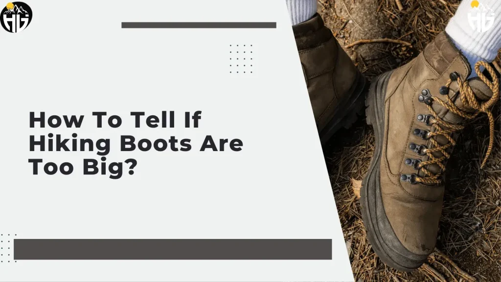How to Tell if Hiking Boots are Too Big?