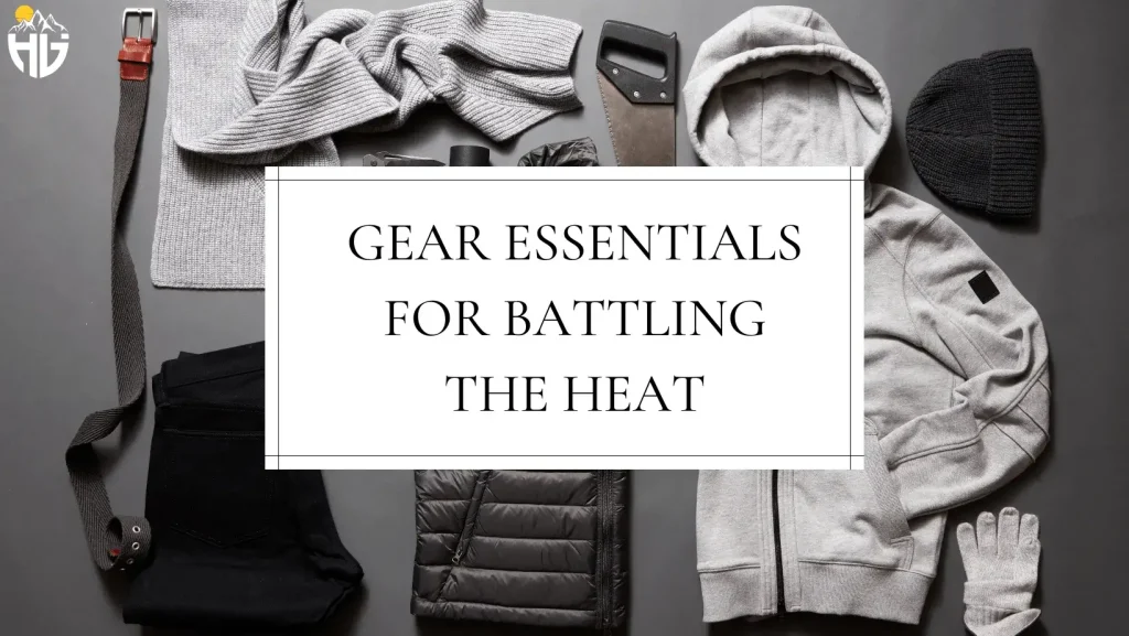 Gear Essentials for Battling the Heat while camping