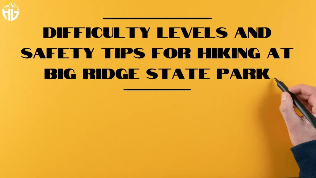 Difficulty Levels and Safety Tips for Hiking at Big Ridge State Park