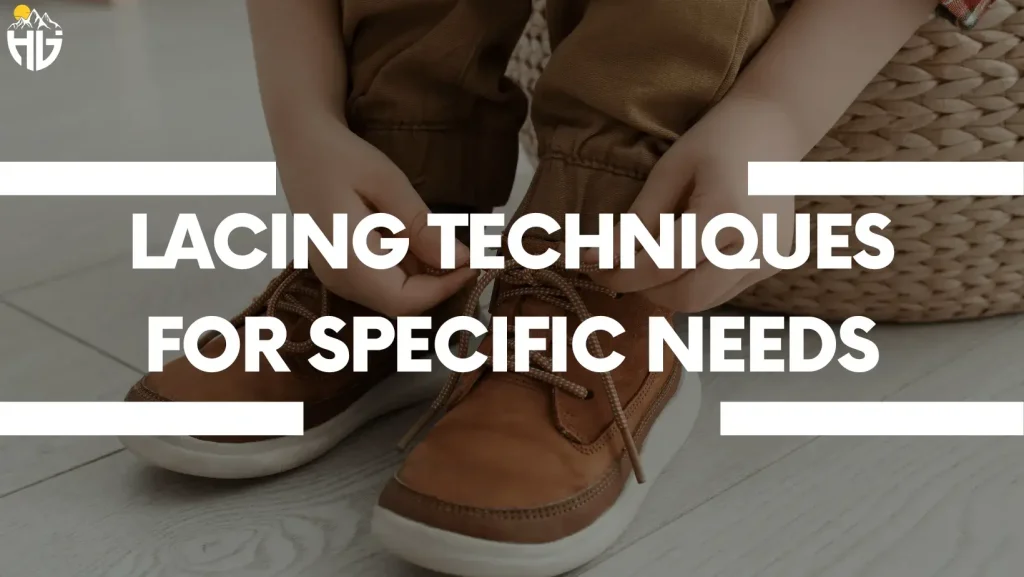 Lacing Techniques for Specific Needs