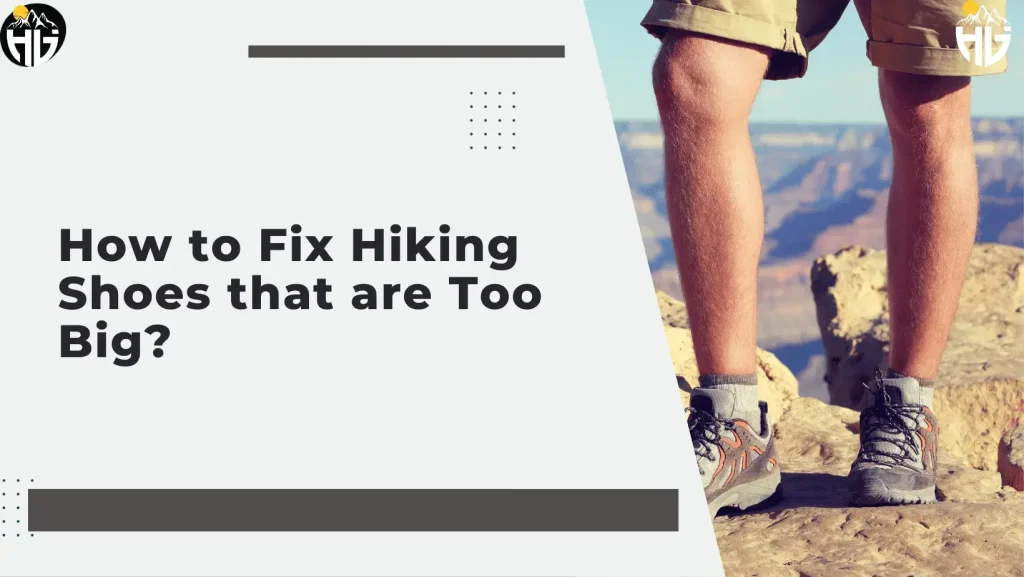 How To Fix Hiking Shoes That Are Too Big?